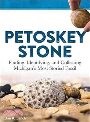 Petoskey Stone ― Finding, Identifying, and Collecting Michigan Favorite Fossil