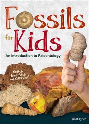 Fossils for Kids ― Finding, Identifying, and Collecting