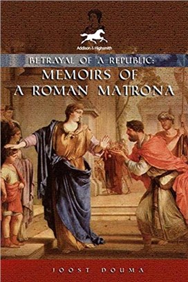 Betrayal of a Republic：Memoirs of a Roman Matrona