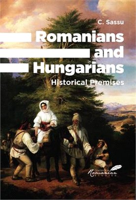 Romanians and Hungarians: Historical Premises
