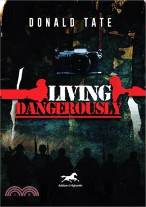 Living Dangerously: In Sweet Delusions and Datelines from Shrieking Hell