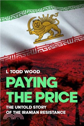 Paying the Price: The Untold Story of the Iranian Resistance