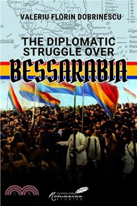 The Diplomatic Struggle over Bessarabia