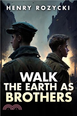 Walk the Earth as Brothers：A Novel