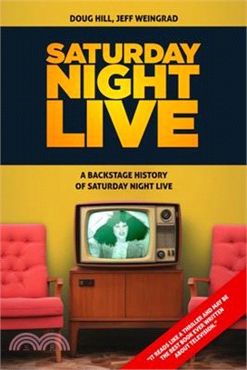 Saturday Night: A Backstage History of Saturday Night Live