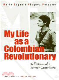 My Life As A Colombian Revolutionary ─ Reflections Of A Former Guerrillera