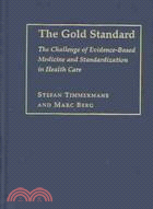 The Gold Standard: The Challenge of Evidence-Based Medicine and Standardization in Health Care