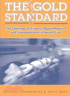 The Gold Standard ─ The Challenge of Evidence-Based Medicine and Standardization in Health Care
