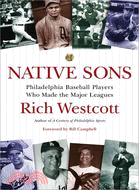 Native Sons: Philadelphia Baseball Players Who Made the Major Leagues