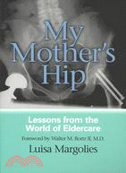 My Mother's Hip: Lessons from the World of Eldercare