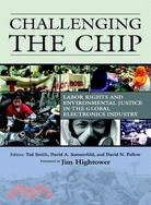 Challenging the Chip ─ Labor Rights And Environmental Justice in the Global Electronics Industry