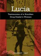 Lucia ─ Testimonies Of A Brazilian Drug Dealer's Woman