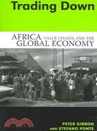 Trading Down ─ Africa, Value Chains, And The Global Economy