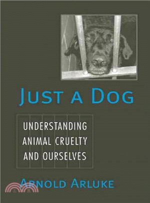 Just a Dog ― Understanding Animal Cruelty And Ourselves