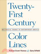 Twenty-First Century Color Lines: Multiracial Change in Contemporary America