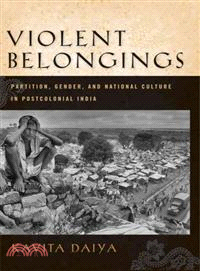 Violent Belongings ─ Partition, Gender, and National Culture in Postcolonial India