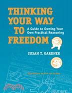 Thinking Your Way to Freedom ─ A Guide to Owning Your Own Practical Reasoning