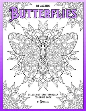 Relaxing Butterflies: Deluxe Butterfly Mandala Coloring Book