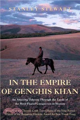 In the Empire of Genghis Khan ─ An Amazing Odyssey Through the Lands of the Most Feared Conquerors in History