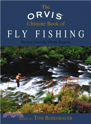 The Orvis Ultimate Book of Fly Fishing ─ Secrets from the Orvis Experts