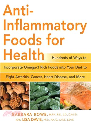 Anti-Inflammatory Foods for Health ─ Hundreds of Ways to INcorporate Omega-3 Rich Foods into Your Diet to Fight Arthritis, Cancer, Heart Disease, and More