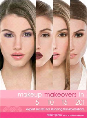 Makeup Makeovers in 5, 10, 15, and 20 Minutes ─ Expert Secrets for Stunning Transformations
