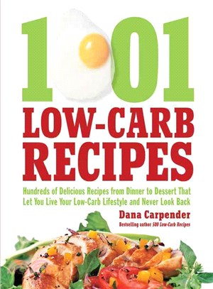 1001 Low-Carb Recipes ─ Hundreds of Delicious Recipes from Dinner to Dessert That Let You Live Your Low-Carb Lifestyle and Never Look Back