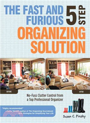 The Fast and Furious 5 Step Organizing Solution: No-Fuss Clutter Control from a Top Professional Organizer