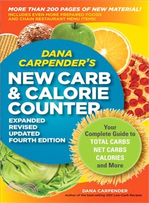 Dana Carpender's New Carb & Calorie Counter ─ Your Complete Guide to Total Carbs, Net Carbs, Calories, and More