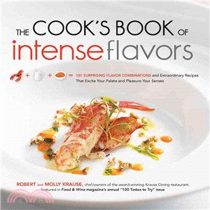 The Cook's Book of Intense Flavors ─ 101 Surprising Flavor Combinations and Extraordinary Recipes That Excite Your Palate and Pleasure Your Senses