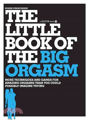 The Little Book of the Big Orgasm ─ More Techniques & Games for Amazing Orgasms Than You Could Possibly Imagine Trying