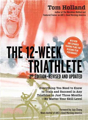 The 12 Week Triathlete: Everything You Need to Know to Train and Succeed in Any Triathlon in Just Three Months - No Matter Your Skill Level