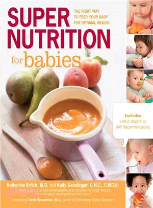 Super Nutrition for Babies ─ The Right Way to Feed Your Baby for Optimal Health