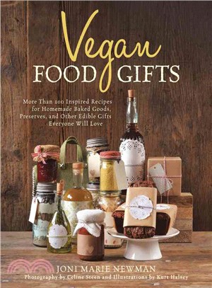 Vegan Food Gifts ─ More Than 100 Inspired Recipes for Homemade Baked Goods, Preserves, and Other Edible Gifts Everyone Will Love