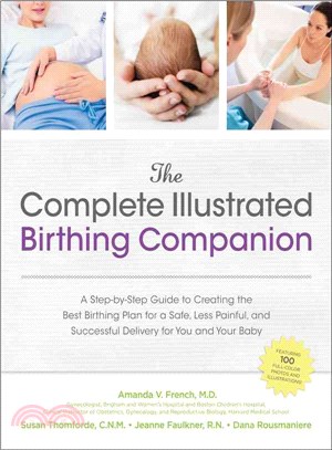 The Complete Illustrated Birthing Companion ─ A Step-by-Step Guide to Creating the Best Birthing Plan for a Safe, Less Painful, and Successful Delivery for You and Your Baby