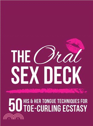 The Oral Sex Deck ─ 50 His & Her Tongue Techniques for Toe-Curling Ecstasy