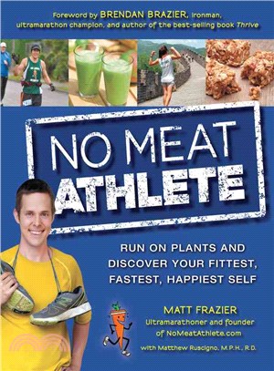 No Meat Athlete ─ Run on Plants and Discover Your Fittest, Fastest, Happiest Self