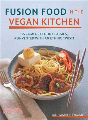 Vegan Fusion ― 125 Comfort Food Classics, Reinvented With an Ethnic Twist!