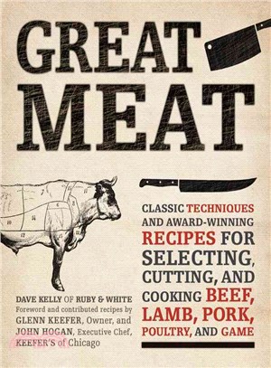 Great Meat ― Classic Techniques and Award-Winning Recipes for Selecting, Cutting, and Cooking Beef, Lamb, Pork, Poultry and Game