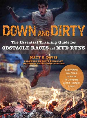 Down and Dirty ― The Essential Training Guide for Obstacle Races and Mud Runs