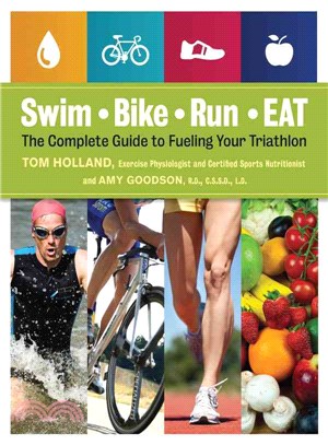 Swim, Bike, Run - Eat ─ The Complete Guide to Fueling Your Triathlon