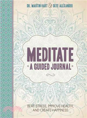 Meditate, a Guided Journal ─ Beat Stress, Improve Health, and Create Happiness