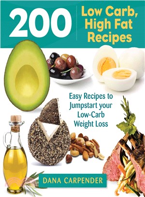 200 Low-Carb, High-Fat Recipes ─ Easy Recipes to Jumpstart Your Low-Carb Weight Loss