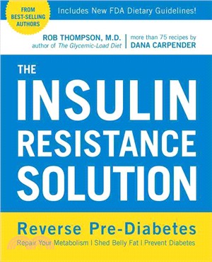The Insulin Resistance Solution ─ Reverse Pre-diabetes, Repair Your Metabolism, Shed Belly Fat, and Prevent Diabetes