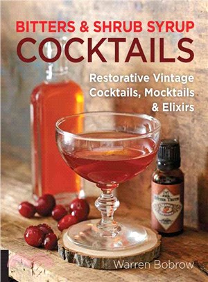 Bitters and Shrub Syrup Cocktails ─ Restorative Vintage Cocktails, Mocktails, and Elixirs