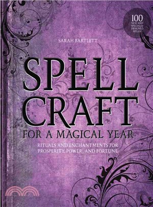 Spellcraft for a Magical Year ─ Rituals and Enchantments for Prosperity, Power, and Fortune