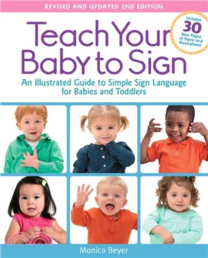 Teach Your Baby to Sign ─ An Illustrated Guide to Simple Sign Language for Babies and Toddlers - Includes 30 New Pages of Signs and Illustrations!