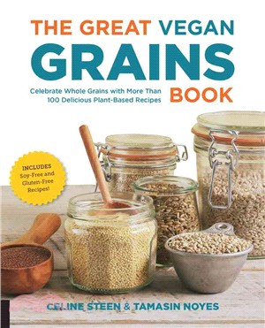 The Great Vegan Grains Book ― Celebrate Whole Grains With More Than 100 Delicious Plant-based Recipes * Includes Soy-free and Gluten-free Recipes!