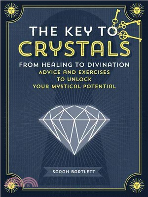 The Key to Crystals ─ From Healing to Divination: Advice and Exercises to Unlock Your Mystical Potential