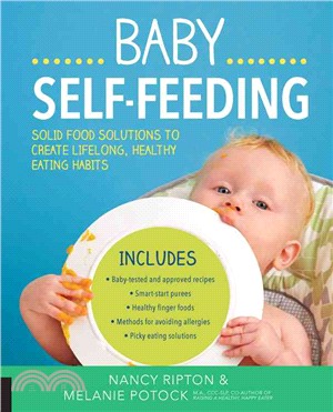 Baby Self-Feeding ─ Solid Food Solutions to Create Lifelong, Healthy Eating Habits